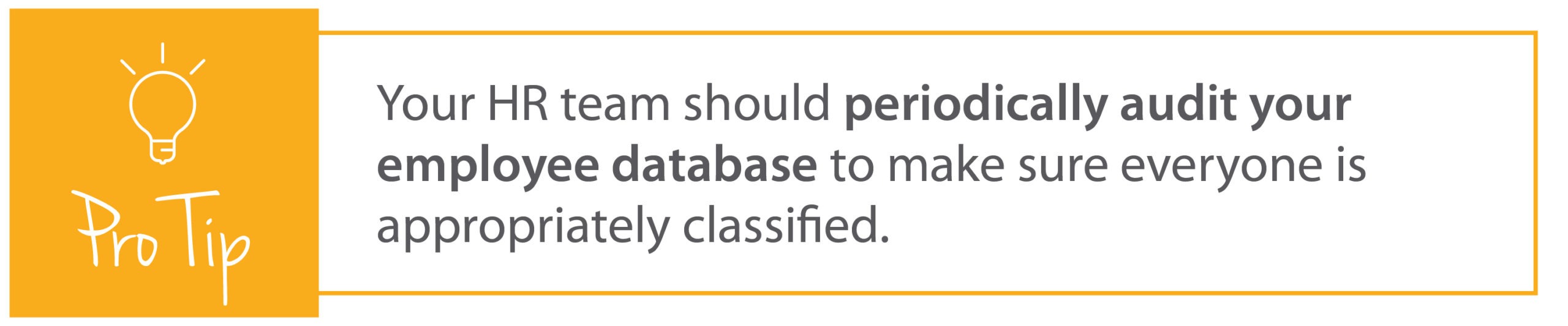 "Your HR team should periodically audit your employee database to make sure everyone is appropriately classified."